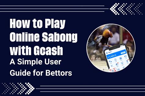 How to Play Online Sabong with Gcash: A Simple User Guide for .